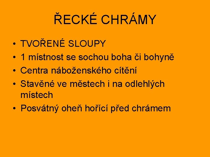 ŘECKÉ CHRÁMY • • TVOŘENÉ SLOUPY 1 místnost se sochou boha či bohyně Centra