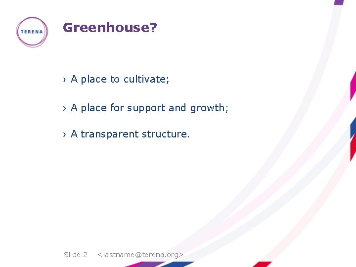 Greenhouse? › A place to cultivate; › A place for support and growth; ›