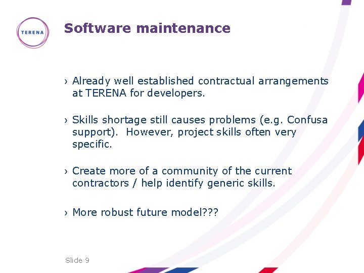 Software maintenance › Already well established contractual arrangements at TERENA for developers. › Skills
