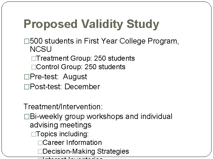 Proposed Validity Study � 500 students in First Year College Program, NCSU �Treatment Group: