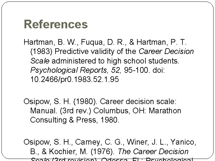 References Hartman, B. W. , Fuqua, D. R. , & Hartman, P. T. (1983)