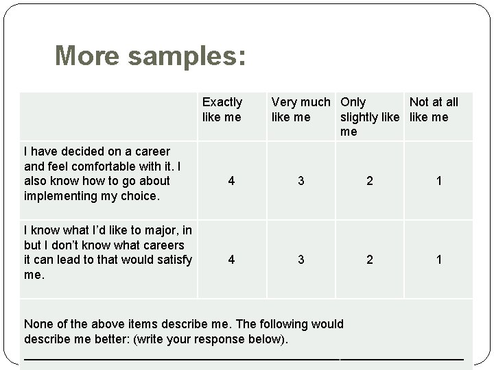 More samples: Exactly like me I have decided on a career and feel comfortable