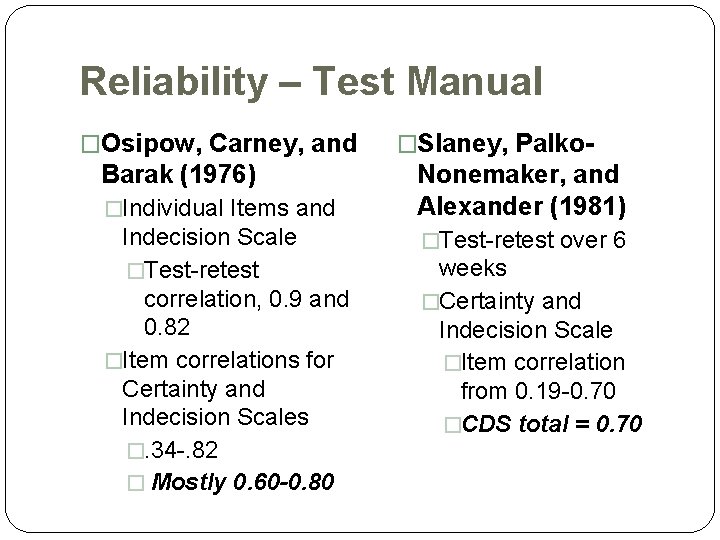Reliability – Test Manual �Osipow, Carney, and Barak (1976) �Individual Items and Indecision Scale