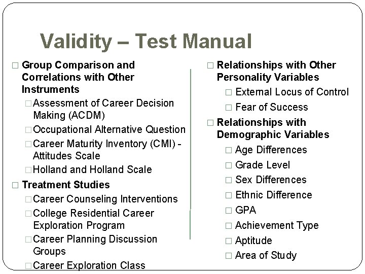 Validity – Test Manual � Group Comparison and � Relationships with Other Correlations with