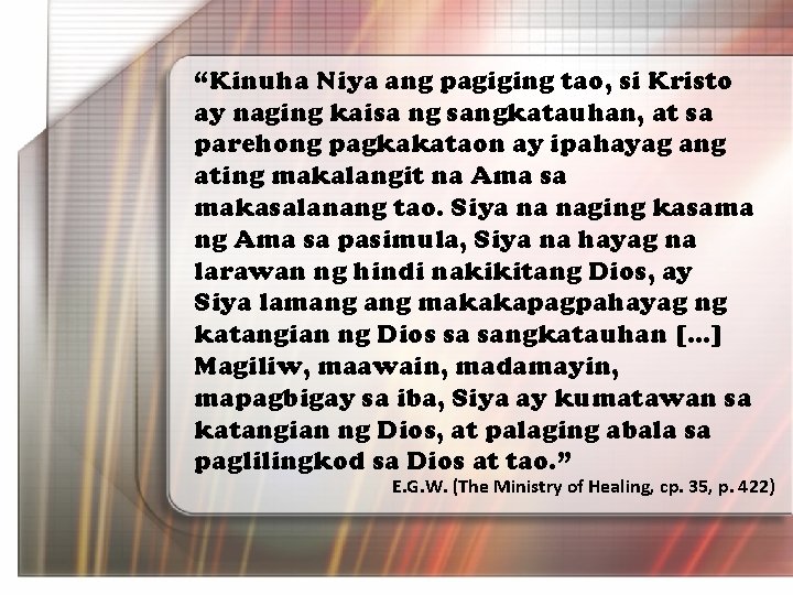 “Kinuha Niya ang pagiging tao, si Kristo ay naging kaisa ng sangkatauhan, at sa