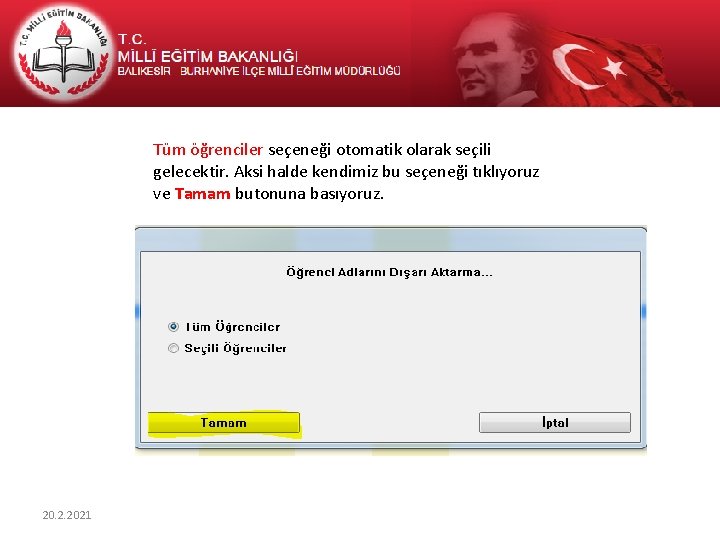 Tüm öğrenciler seçeneği otomatik olarak seçili gelecektir. Aksi halde kendimiz bu seçeneği tıklıyoruz ve