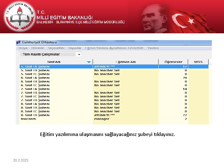 Eğitim yazılımına ulaşmasını sağlayacağınız şubeyi tıklayınız. 20. 2. 2021 