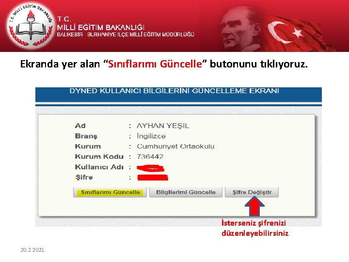 Ekranda yer alan “Sınıflarımı Güncelle” butonunu tıklıyoruz. İsterseniz şifrenizi düzenleyebilirsiniz 20. 2. 2021 