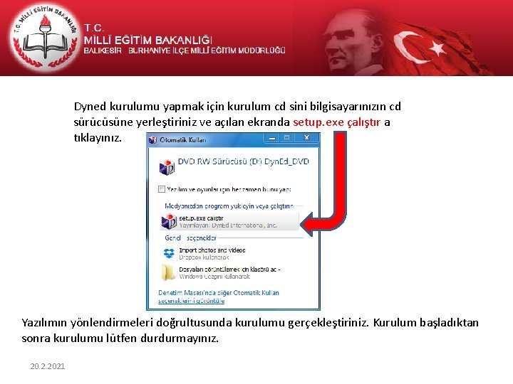 Dyned kurulumu yapmak için kurulum cd sini bilgisayarınızın cd sürücüsüne yerleştiriniz ve açılan ekranda