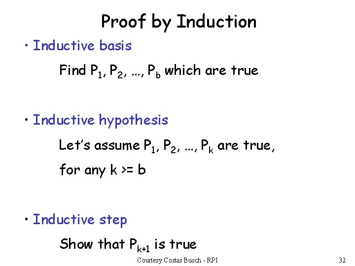 Proof by Induction • Inductive basis Find P 1, P 2, …, Pb which