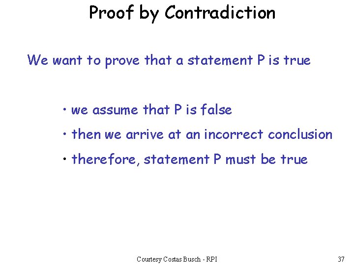Proof by Contradiction We want to prove that a statement P is true •