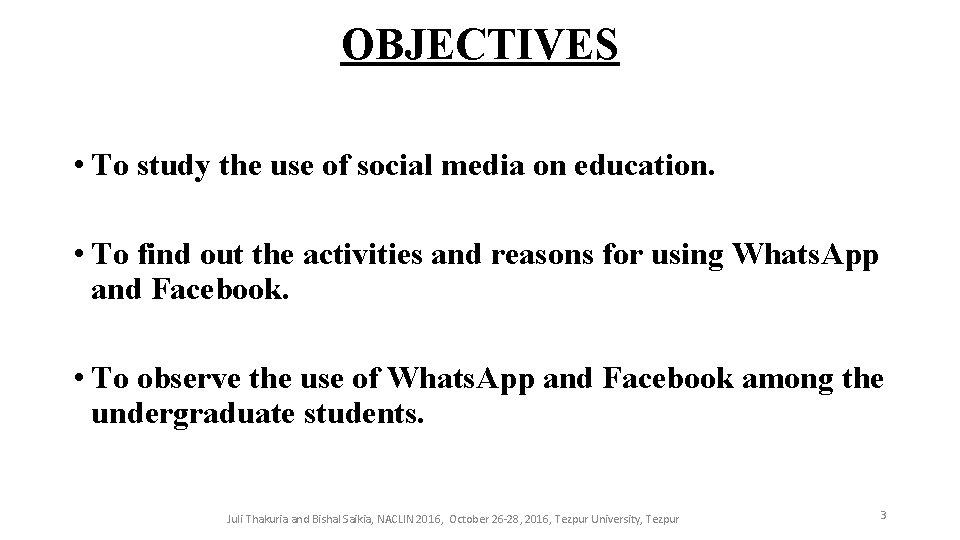 OBJECTIVES • To study the use of social media on education. • To find