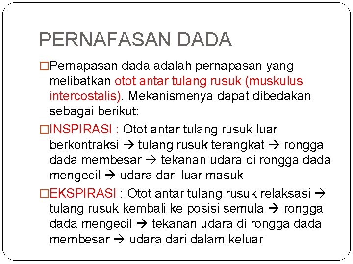 PERNAFASAN DADA �Pernapasan dada adalah pernapasan yang melibatkan otot antar tulang rusuk (muskulus intercostalis).