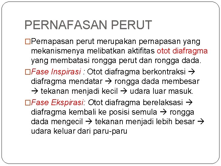 PERNAFASAN PERUT �Pernapasan perut merupakan pernapasan yang mekanismenya melibatkan aktifitas otot diafragma yang membatasi