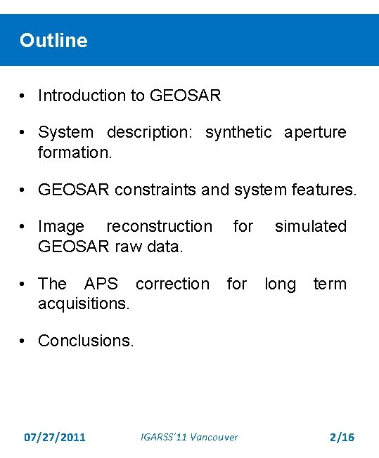 Outline • Introduction to GEOSAR • System description: synthetic aperture formation. • GEOSAR constraints