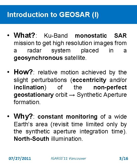 Introduction to GEOSAR (I) • What? : Ku-Band monostatic SAR mission to get high