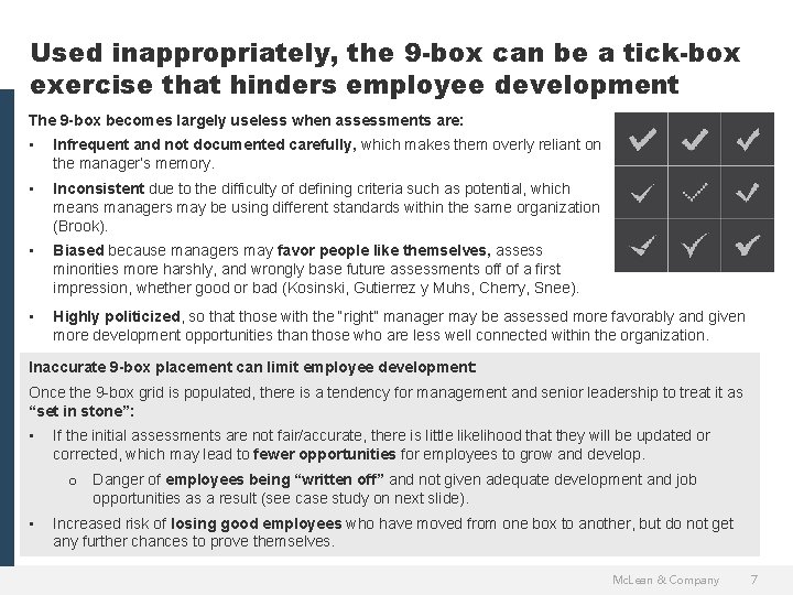 Used inappropriately, the 9 -box can be a tick-box exercise that hinders employee development