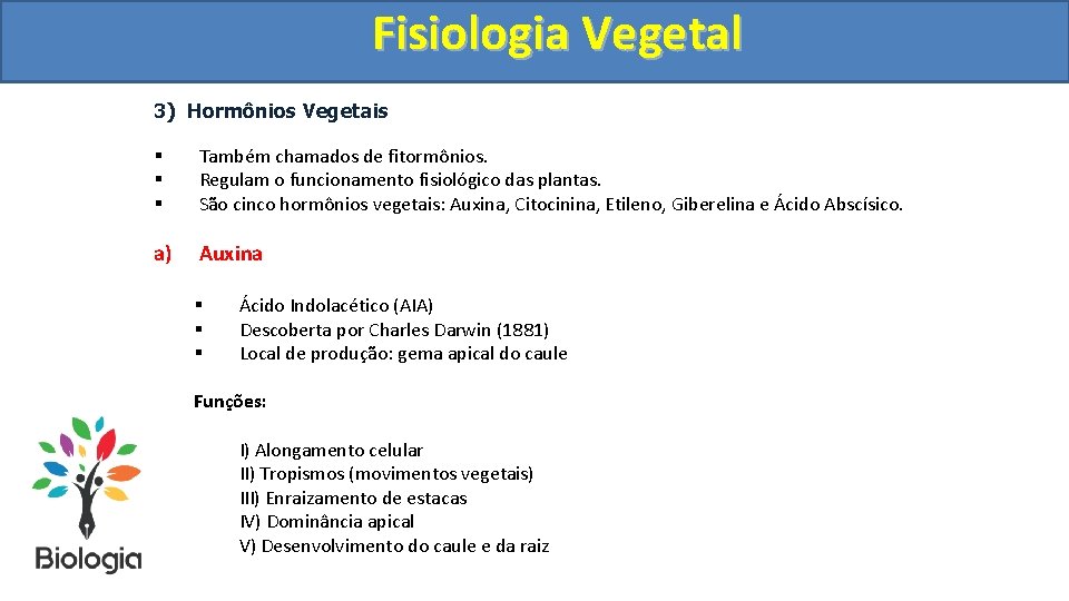 Fisiologia. Vegetal Fisiologia 3) Hormônios Vegetais § § § Também chamados de fitormônios. Regulam