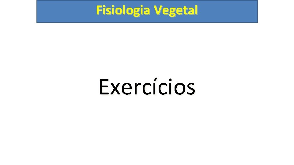 Fisiologia Vegetal Exercícios 