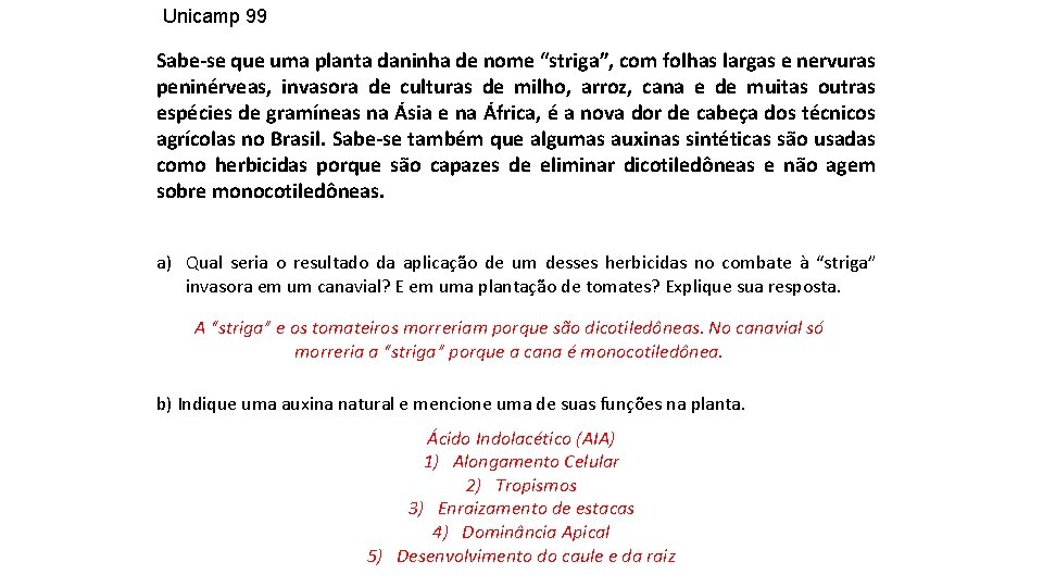 Unicamp 99 Sabe-se que uma planta daninha de nome “striga”, com folhas largas e