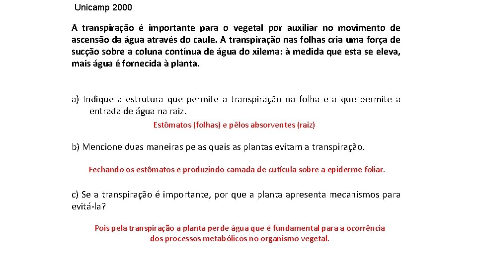 Unicamp 2000 A transpiração é importante para o vegetal por auxiliar no movimento de