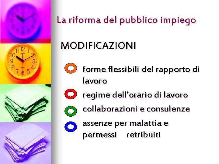 La riforma del pubblico impiego MODIFICAZIONI forme flessibili del rapporto di lavoro regime dell’orario