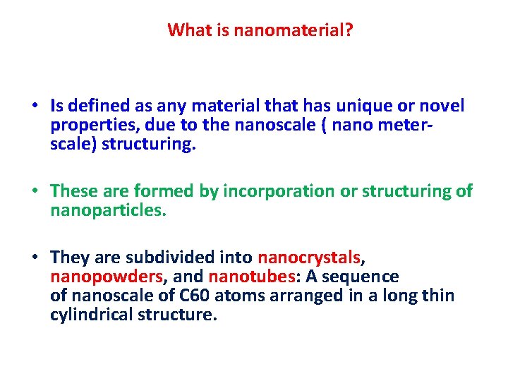 What is nanomaterial? • Is defined as any material that has unique or novel