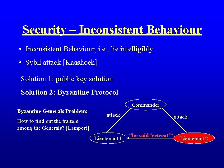 Security – Inconsistent Behaviour • Inconsistent Behaviour, i. e. , lie intelligibly • Sybil