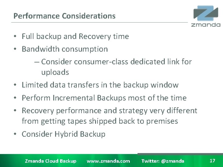 Performance Considerations • Full backup and Recovery time • Bandwidth consumption – Consider consumer-class
