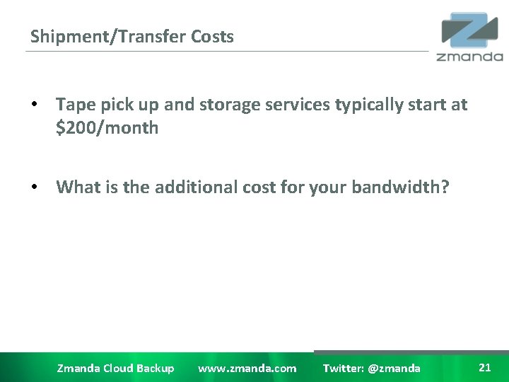 Shipment/Transfer Costs • Tape pick up and storage services typically start at $200/month •