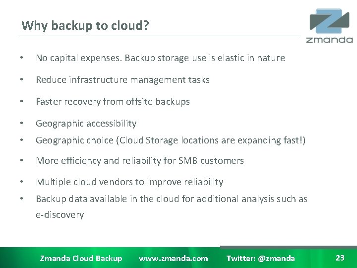 Why backup to cloud? • No capital expenses. Backup storage use is elastic in