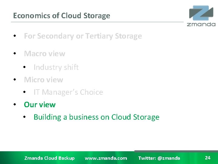 Economics of Cloud Storage • For Secondary or Tertiary Storage • Macro view •