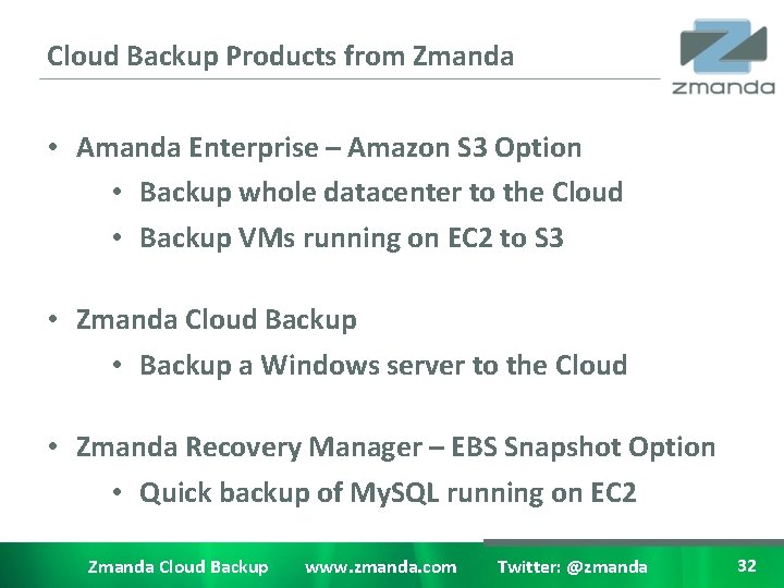 Cloud Backup Products from Zmanda • Amanda Enterprise – Amazon S 3 Option •