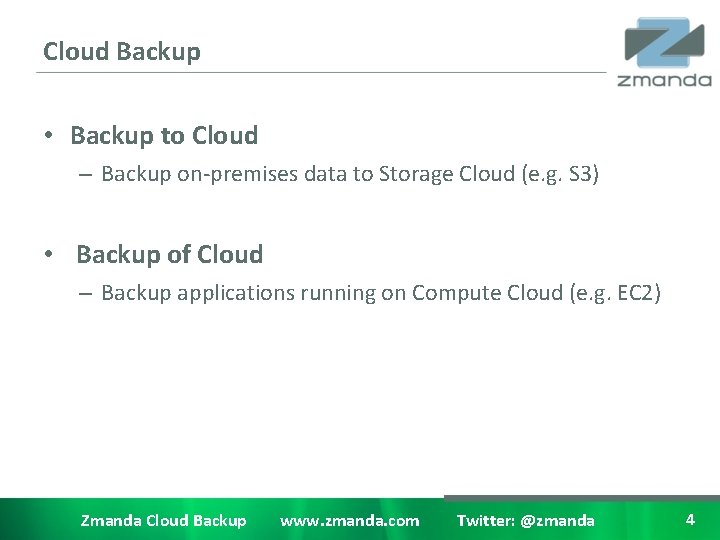 Cloud Backup • Backup to Cloud – Backup on-premises data to Storage Cloud (e.