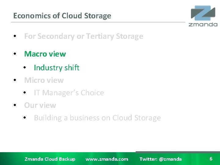 Economics of Cloud Storage • For Secondary or Tertiary Storage • Macro view •