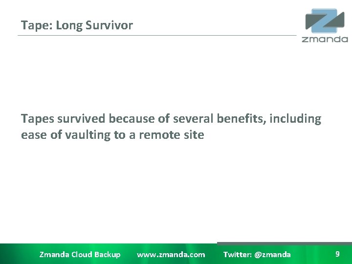 Tape: Long Survivor Tapes survived because of several benefits, including ease of vaulting to