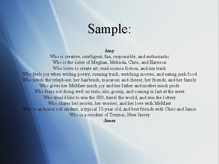 Sample: Amy Who is creative, intelligent, fun, responsible, and enthusiastic Who is the sister