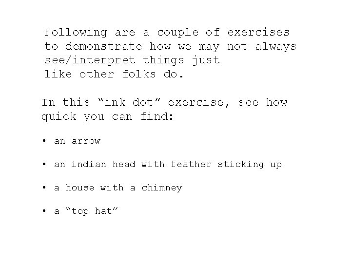 Following are a couple of exercises to demonstrate how we may not always see/interpret
