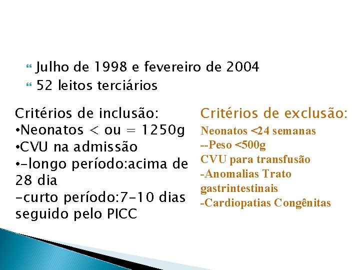  Julho de 1998 e fevereiro de 2004 52 leitos terciários Critérios de inclusão: