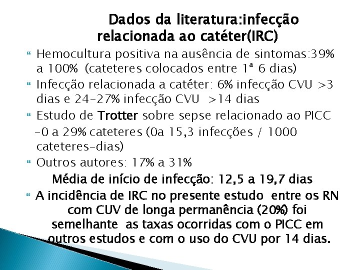 Dados da literatura: infecção relacionada ao catéter(IRC) Hemocultura positiva na ausência de sintomas: 39%