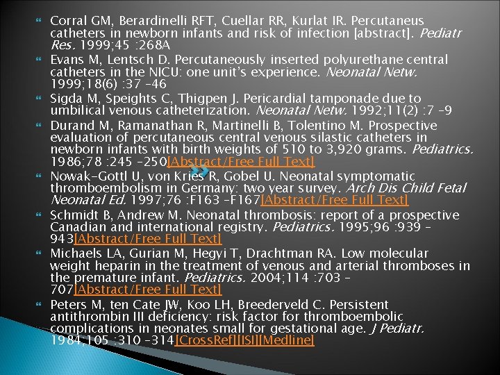  Corral GM, Berardinelli RFT, Cuellar RR, Kurlat IR. Percutaneus catheters in newborn infants