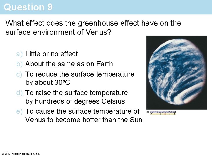 Question 9 What effect does the greenhouse effect have on the surface environment of