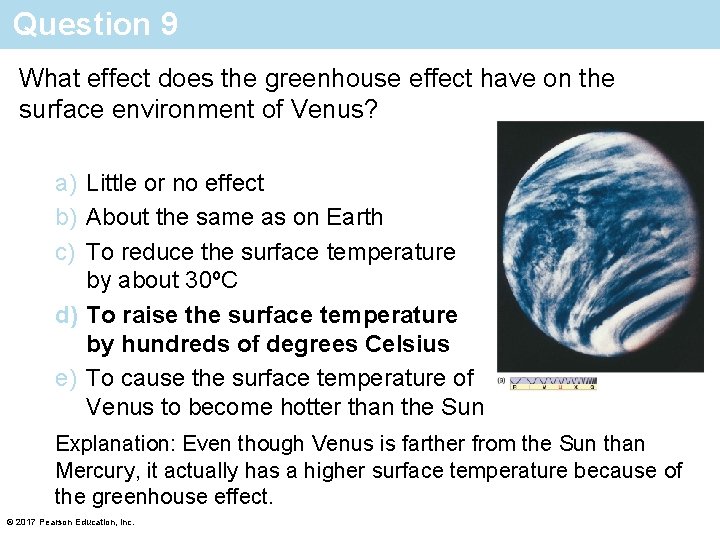 Question 9 What effect does the greenhouse effect have on the surface environment of