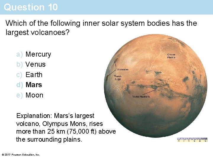 Question 10 Which of the following inner solar system bodies has the largest volcanoes?