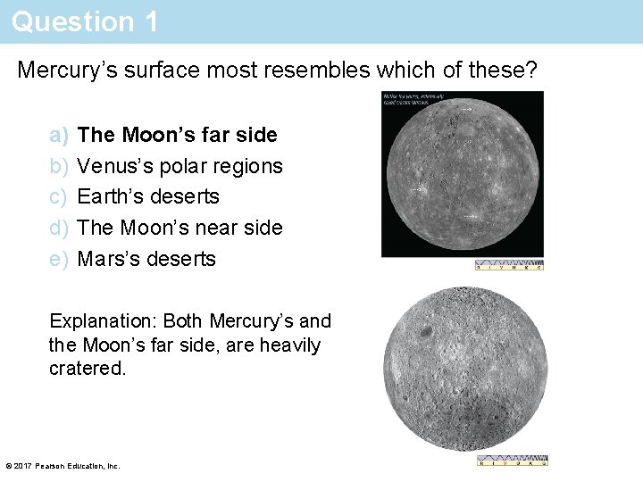 Question 1 Mercury’s surface most resembles which of these? a) b) c) d) e)