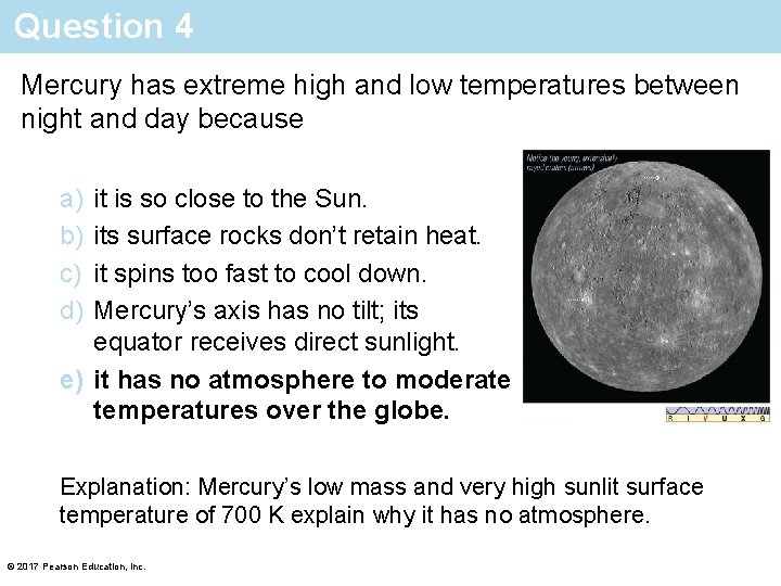 Question 4 Mercury has extreme high and low temperatures between night and day because