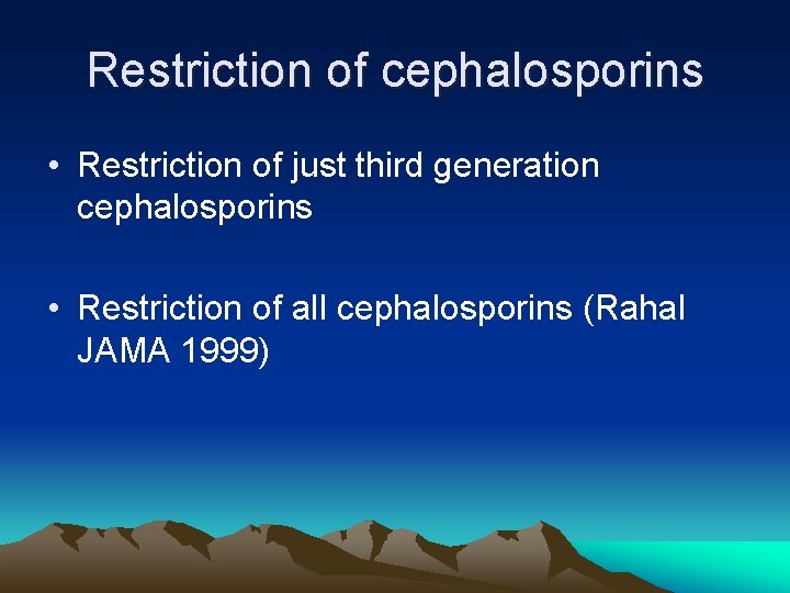 Restriction of cephalosporins • Restriction of just third generation cephalosporins • Restriction of all