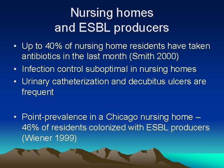 Nursing homes and ESBL producers • Up to 40% of nursing home residents have