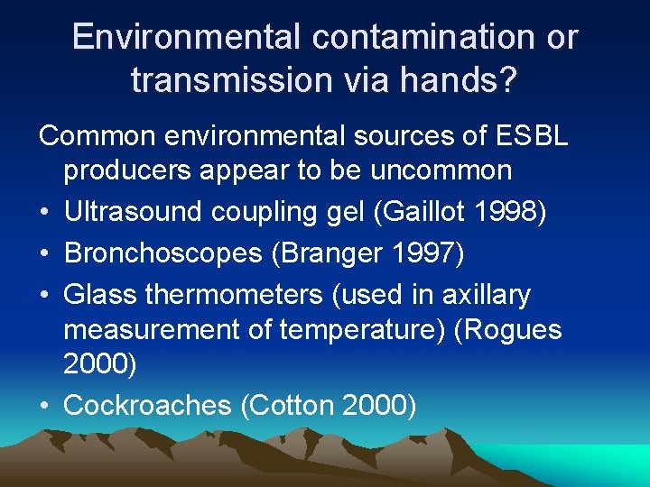 Environmental contamination or transmission via hands? Common environmental sources of ESBL producers appear to
