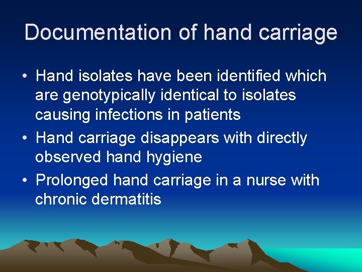 Documentation of hand carriage • Hand isolates have been identified which are genotypically identical